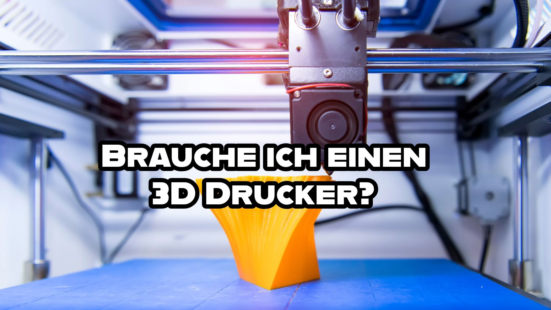 Nahaufnahme eines 3D Druckers mit Text: Brauche ich einen 3D Drucker